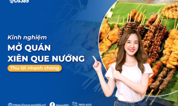 Kinh nghiệm mở quán xiên que nướng thu lời nhanh chóng