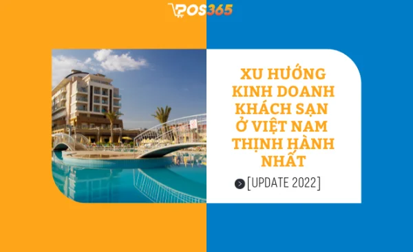Các xu hướng kinh doanh khách sạn ở Việt Nam thịnh hành nhất hiện nay