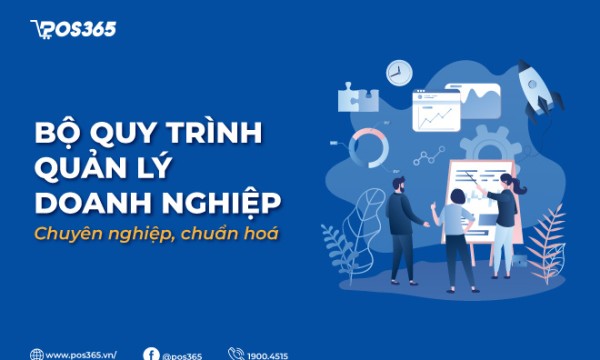 Bộ quy trình quản lý doanh nghiệp chuyên nghiệp, chuẩn hoá