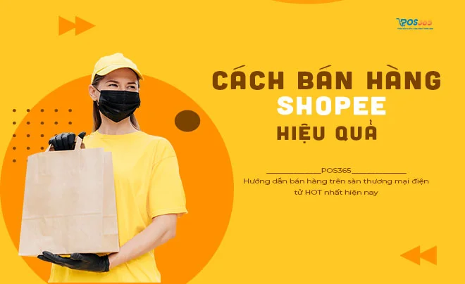 Bí Mật Kinh Doanh: Cách Bán Hàng Hiệu Quả Với Shopee