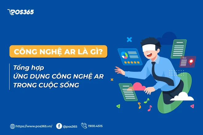Công nghệ AR là gì? TOP 5 ứng dụng công nghệ AR trong cuộc sống