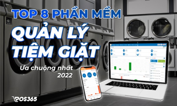 10+ phần mềm quản lý tiệm giặt được ưa chuộng nhất 2025