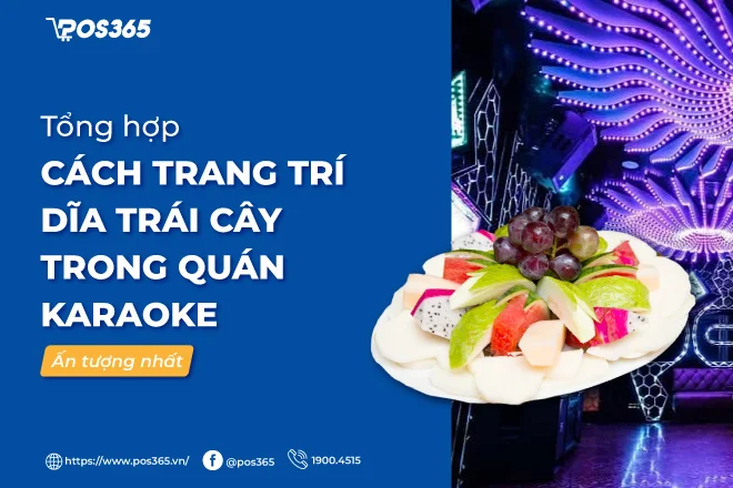 25 cách trang trí dĩa trái cây trong quán karaoke ấn tượng 2025