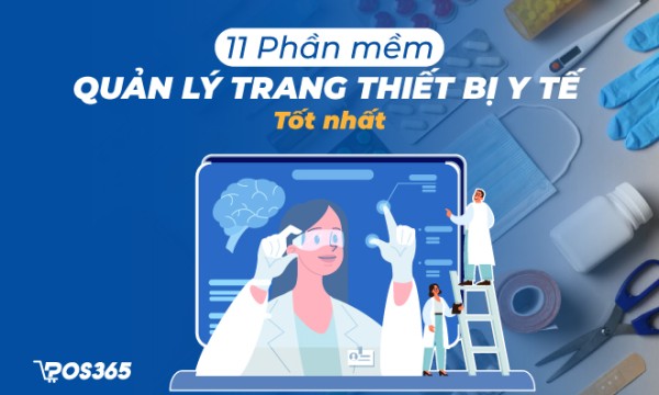 11+ phần mềm quản lý trang thiết bị y tế tốt nhất hiện nay