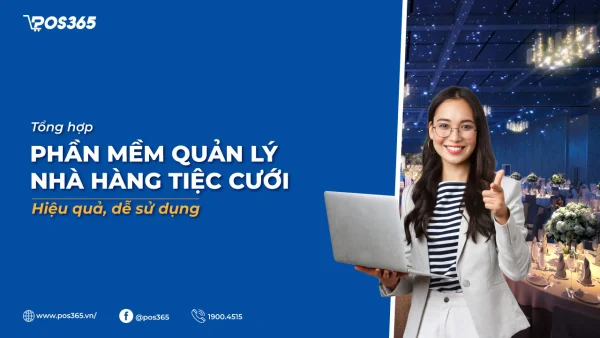 10+ phần mềm quản lý nhà hàng tiệc cưới hiệu quả, dễ sử dụng