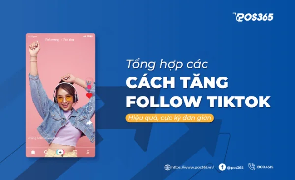 Tổng hợp các cách tăng follow TikTok hiệu quả, cực kỳ đơn giản