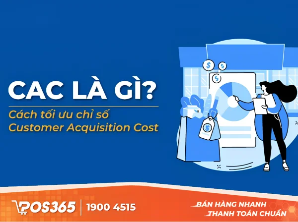 CAC là gì? Cách tối ưu chỉ số Customer Acquisition Cost
