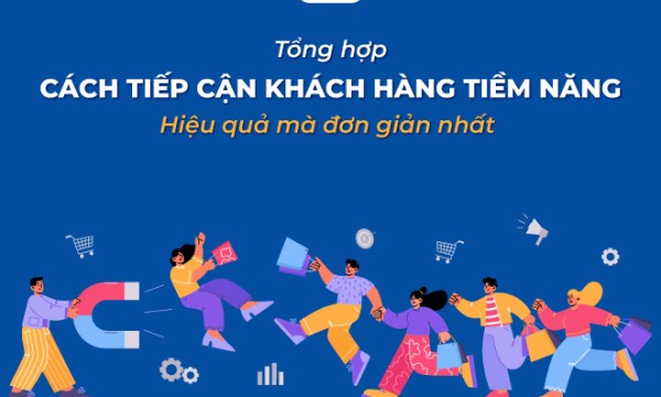 15+ cách tiếp cận khách hàng tiềm năng hiệu quả mà đơn giản nhất