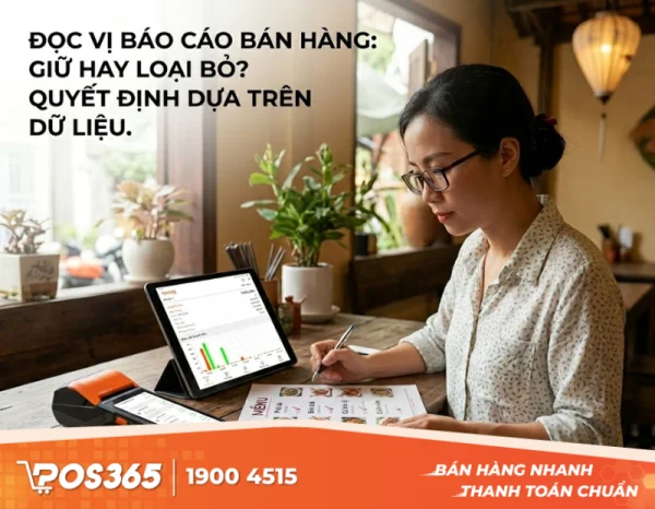 Đọc vị báo cáo bán hàng: Quyết định giữ món nào, loại bỏ món nào khỏi Menu