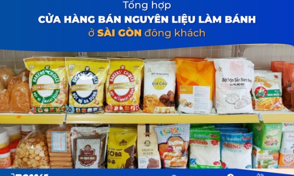 Top 10 cửa hàng bán nguyên liệu làm bánh ở Sài Gòn đông khách