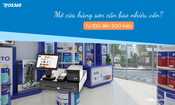 Mở cửa hàng sơn cần bao nhiêu vốn? (Từ 100 đến 500 triệu)