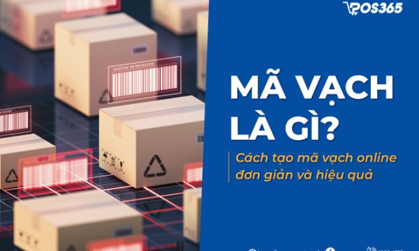 Mã vạch là gì? Cách tạo mã vạch miễn phí, đơn giản và hiệu quả