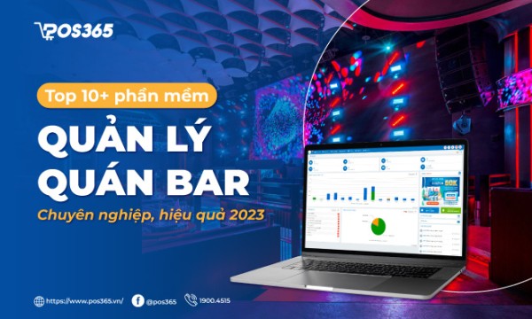 Top 10+ phần mềm quản lý quán bar chuyên nghiệp, hiệu quả 2025