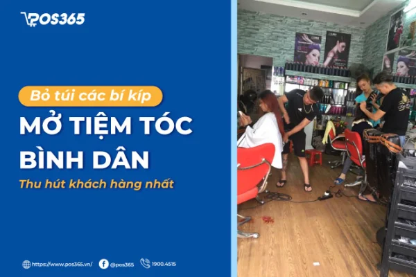 Bỏ túi các bí kíp mở tiệm tóc bình dân thu hút khách hàng nhất 2025
