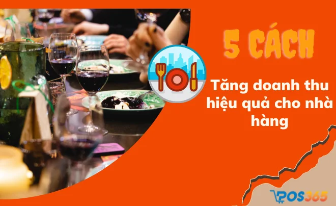 Gợi ý 5 cách tăng doanh thu hiệu quả cho kinh doanh nhà hàng