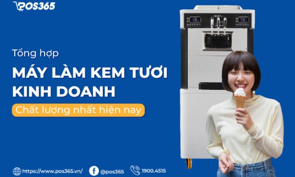 Top 6 máy làm kem tươi kinh doanh chất lượng nhất hiện nay