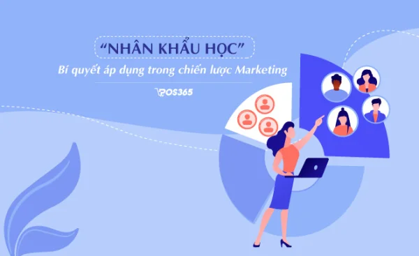 Nhân khẩu học và bí quyết áp dụng trong chiến lược Marketing
