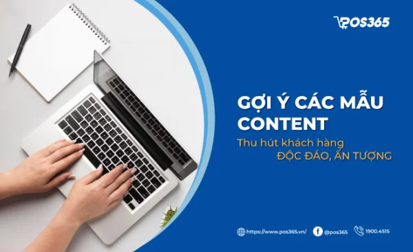 Gợi ý các mẫu content thu hút khách hàng độc đáo, ấn tượng nhất hiện nay