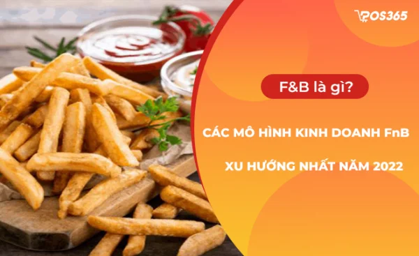 F&B là gì? vai trò, các mô hình, các hiến lược Marketing 2025