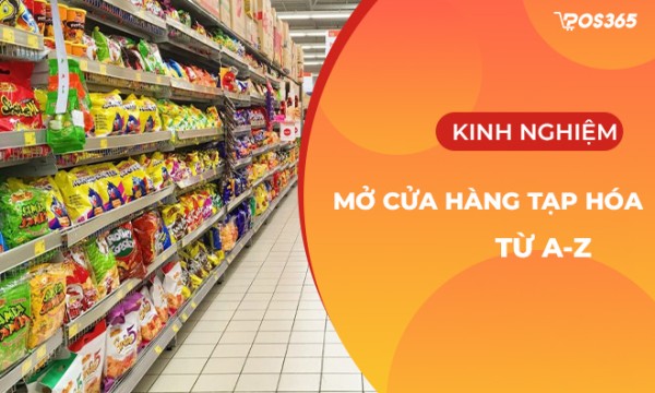 Chia sẻ kinh nghiệm mở cửa hàng tạp hóa chi tiết từ A-Z