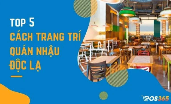 Top 5 cách trang trí quán nhậu độc lạ, đơn giản nhất hiện nay