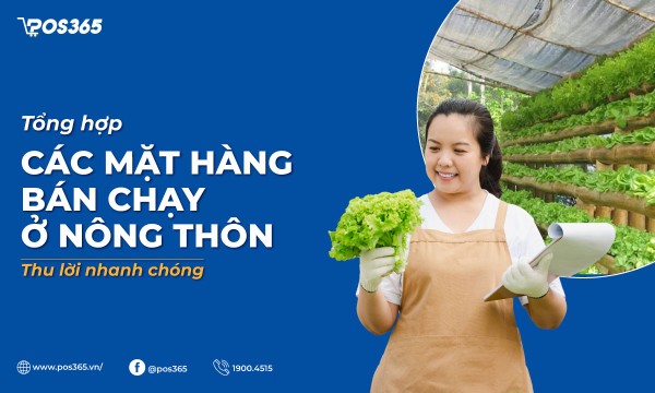 Bật mí 12+ các mặt hàng bán chạy ở nông thôn thu lời nhanh chóng