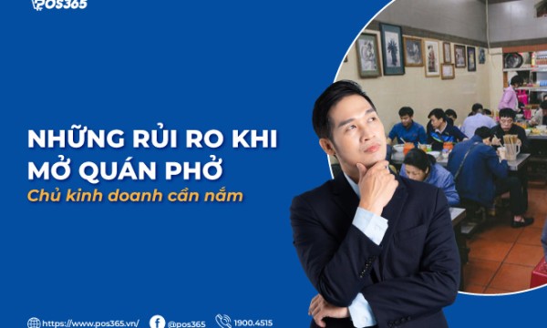 Những rủi ro khi mở quán phở chủ kinh doanh cần nắm