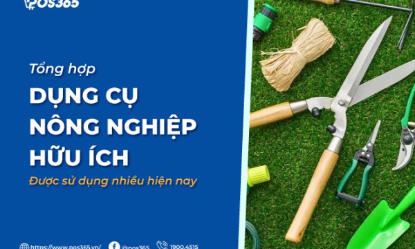 Tổng hợp 10 dụng cụ nông nghiệp hữu ích hiện nay