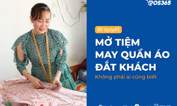 Bí quyết mở tiệm may quần áo đắt khách, không phải ai cũng biết