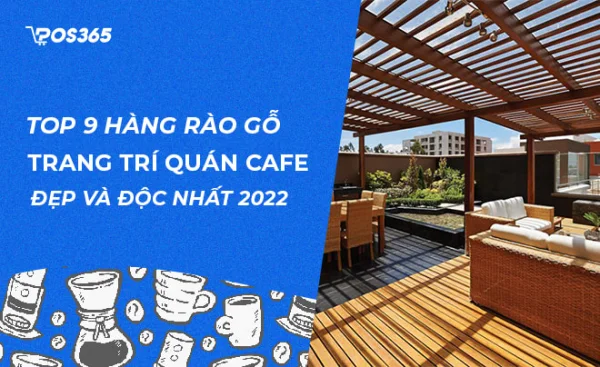 TOP 9 hàng rào gỗ trang trí quán cafe đẹp và độc đáo nhất 2025