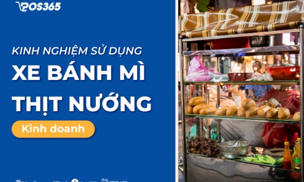 Kinh nghiệm sử dụng xe bánh mì thịt nướng kinh doanh