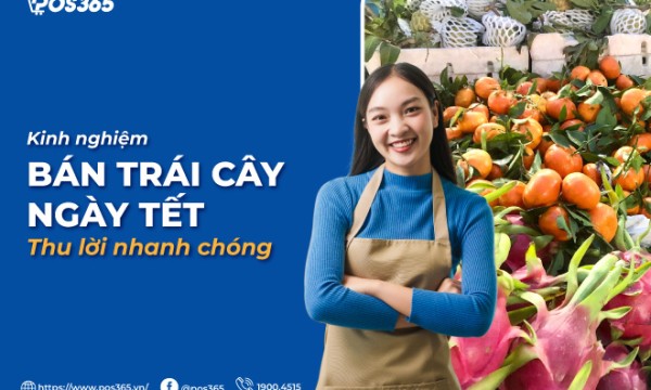 Kinh nghiệm bán trái cây ngày Tết thu lời nhanh chóng