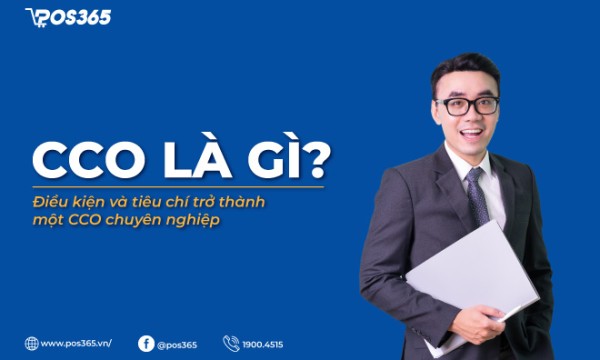 CCO là gì? Điều kiện và tiêu chí trở thành một CCO chuyên nghiệp