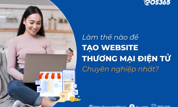 Làm thế nào để tạo website thương mại điện tử chuyên nghiệp nhất?