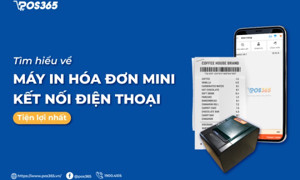 Tìm hiểu về máy in hóa đơn mini kết nối điện thoại tiện lợi nhất
