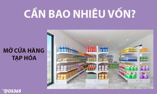 Mở cửa hàng tạp hóa cần bao nhiêu vốn là đủ? Tham khảo ngay