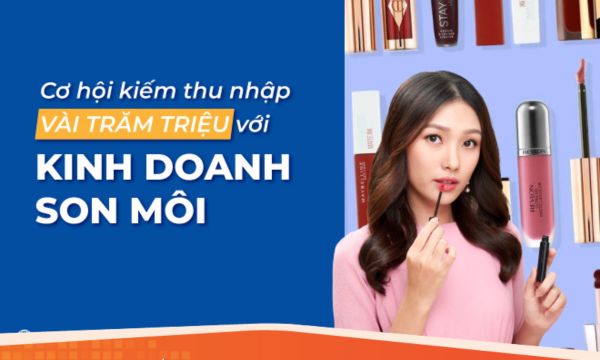 Cơ hội kiếm thu nhập vài trăm triệu với kinh doanh son môi