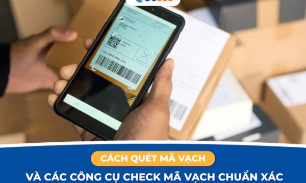 Cách quét mã vạch và các công cụ check mã vạch chuẩn xác