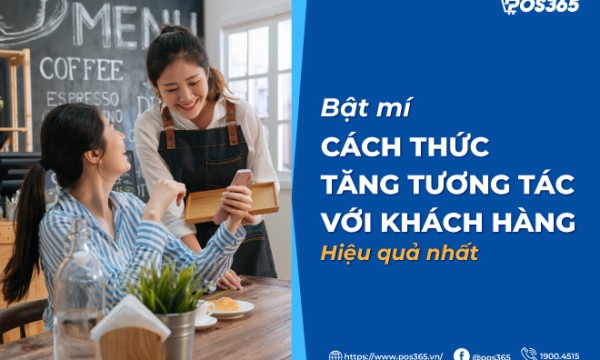 Cách tương tác với khách hàng hiệu quả trong kinh doanh? Áp dụng ngay