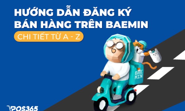 Hướng dẫn đăng ký bán hàng trên Baemin chi tiết từ A - Z [2024]