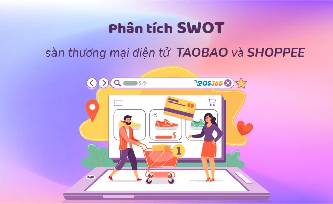 Phân tích SWOT sàn thương mại điện tử Taobao và Shopee