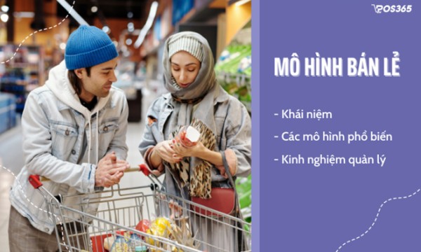 Mô hình kinh doanh bán lẻ là gì? Các mô hình bán lẻ phổ biến