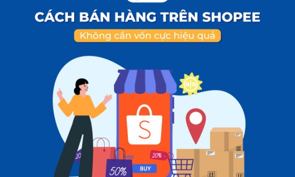 Cách bán hàng trên Shopee không cần vốn cực hiệu quả