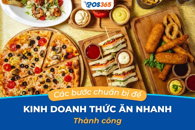 Các bước chuẩn bị để kinh doanh thức ăn nhanh thành công