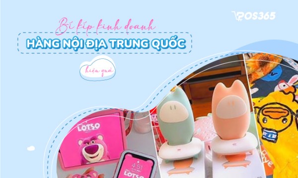 Bí kíp kinh doanh hàng nội địa Trung Quốc hiệu quả