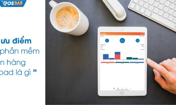 5 ưu điểm của phần mềm bán hàng trên ipad là gì?