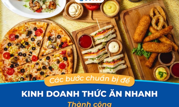 Các bước chuẩn bị để kinh doanh thức ăn nhanh thành công