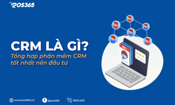 CRM là gì? Top 10 phần mềm CRM tốt nhất 2025