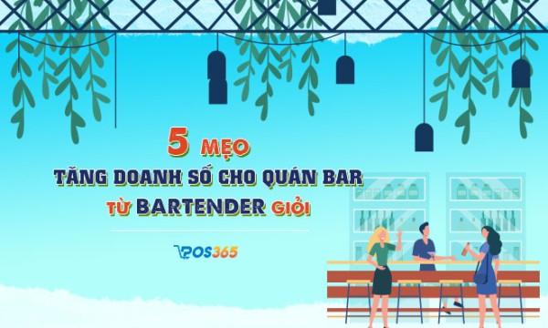 5 mẹo tăng doanh số bán hàng hay nhất từ ​​các Bartender giỏi