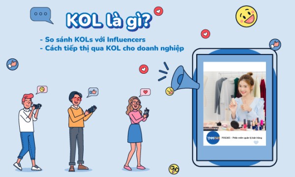 KOL là gì? So sánh với Influencer? Chiến lược tiếp thị qua KOLs